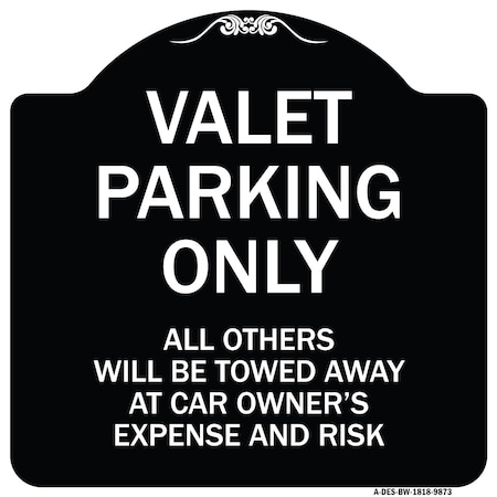 Signmission Designer Series-Valet Parking All Others Will Be Towed Away Car Owner, 18" x 18", BW-1818-9873 A-DES-BW-1818-9873